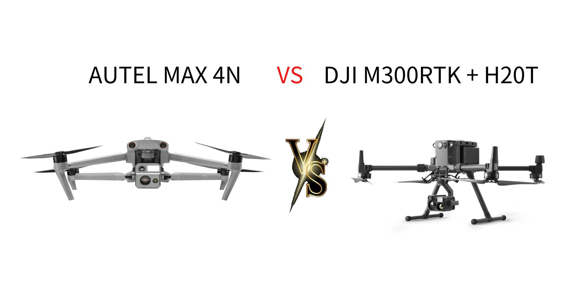 Autel MAX 4N VS DJI M300RTK with Zenmuse H20N